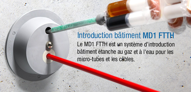 MD1 FTTH Flasque d'introduction